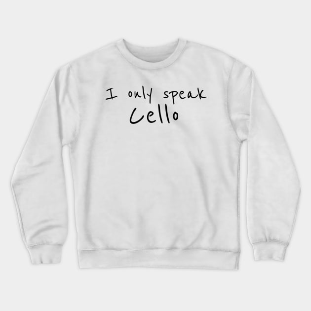 I only speak Cello T-Shirt Crewneck Sweatshirt by Signes Design